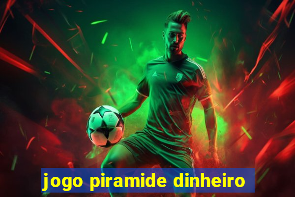 jogo piramide dinheiro